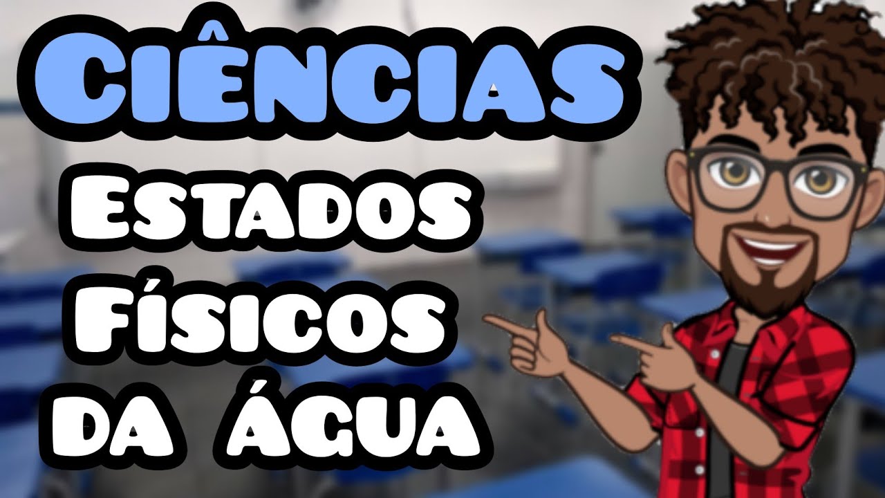 ESTADOS FÍSICOS DA ÁGUA | VAMOS APRENDER (CIÊNCIAS)