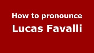 How to pronounce Lucas Favalli