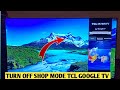 How To Turn Off Shop Mode TCL Google Tv