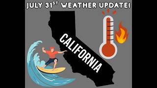 California Weather: July 31st Update!