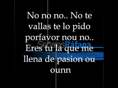 Rafaga - No te vayas(LETRA).wmv