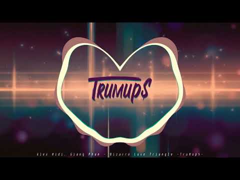 Alex Midi, Giang Pham - Bizarre Love Triangle (TruMup$ Remix)