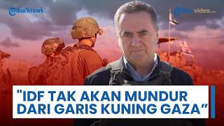 Katz Bersumpah Pasukan IDF Tak akan Mundur dari Garis Kuning Gaza hingga Hamas Dilucuti dari Senjata