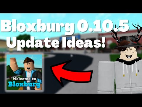Bloxburg 0.10.5 Update Ideas! #Part1