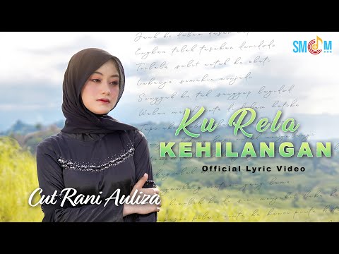 Cut Rani Auliza - Ku Rela Kehilangan (Official Lyric Video)
