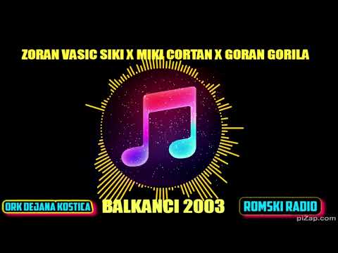 ORKESTAR dejan kostic Miki cortan goran gorila Zoran vasic siki 2003 mix romski hitovi