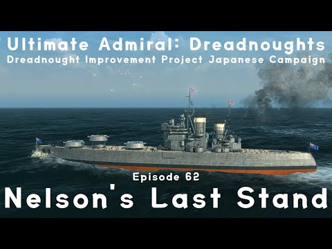 Nelson's Last Stand - Episode 62 - Dreadnought Improvement Project Japanese Campaign