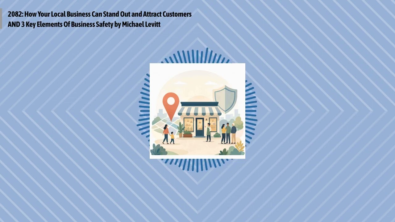 2082: How Your Local Business Can Stand Out and Attract Customers AND 3 Key Elements Of Business...