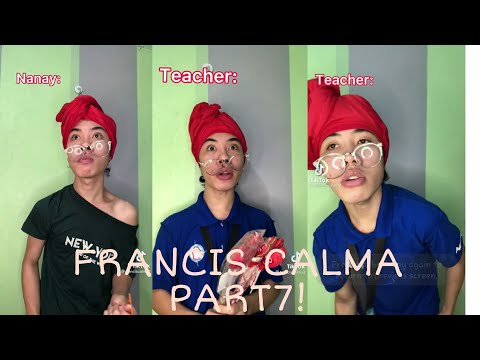 FRANCIS CALMA PART7!!