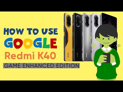How to use Google on Redmi K40 Game Enhanced Edition