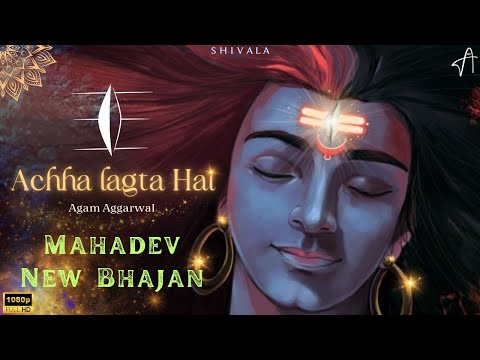 Agam - Humko Achha Lagta Hai | Shiv Ji New 2024 Bhajan | Bholenath | Mahadev