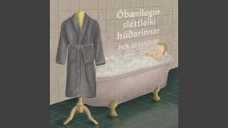 Óbærilegur sléttleiki húðarinnar