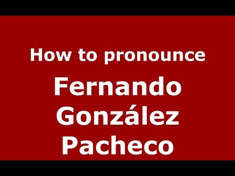 How to pronounce Fernando González Pacheco (Colombian Spanish/Colombia)  - PronounceNames.com