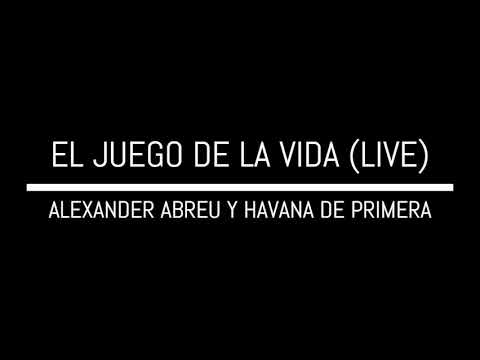 El Juego De La Vida (LIVE) - Alexander Abreu & Havana de Primera