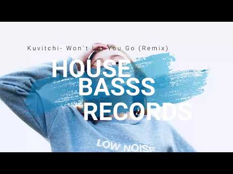 Kuvitchi- Won`t Let You Go (Remix)