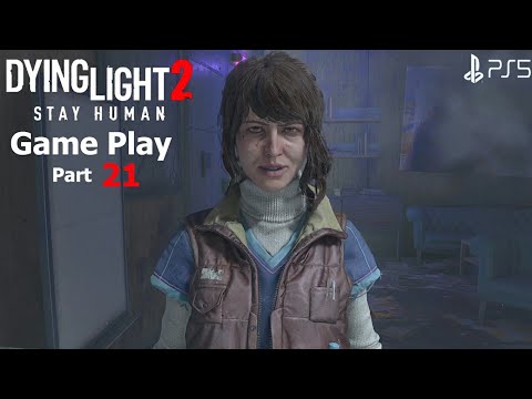 Dying Light 2 - Gameplay Walkthrough Part 21 (PS5 4k 60FPS)