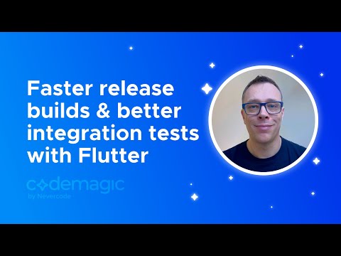 Faster release builds and better integration tests with Flutter