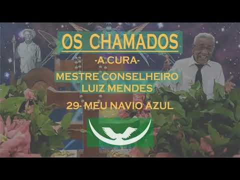 29- MEU NAVIO AZUL - MESTRE CONSELHEIRO LUIZ MENDES (A CURA)