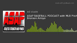 ASAP BASEBALL PODCAST with MLB Pitcher Bronson Arroyo