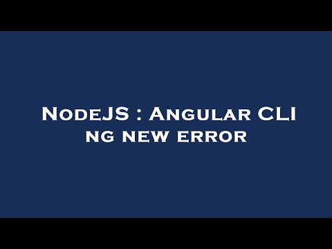 Nodejs Angular Cli Ng New Error