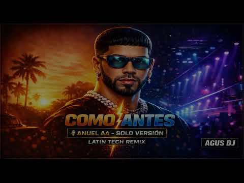 COMO ANTES (Latin Tech Remix 2026) 🔥 SOLO ANUEL AA | AGUS DJ