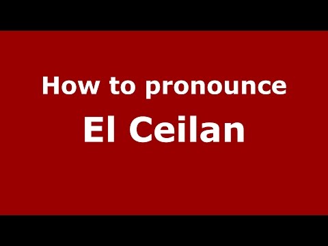 How to pronounce El Ceilan (Colombian Spanish/Colombia) - PronounceNames.com