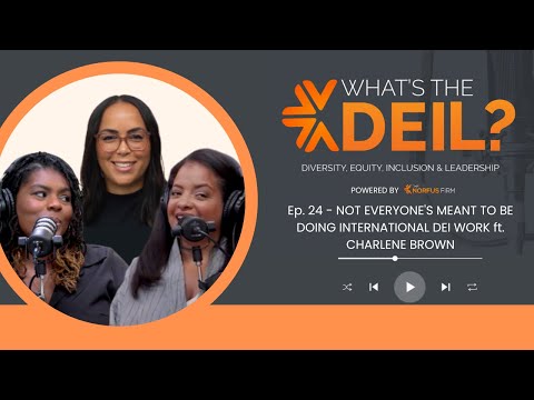 ”What’s the DEIL?“ – Not everyone’s meant to be doing international DEI work ft. Charlene Brown