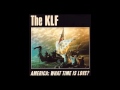 The KLF - America: What time is love ...