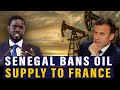 Senegal's Bold Move: Senegal's New President Cuts Of Oil Supply To France Which Slows Its Economy.