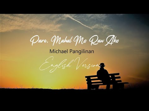 Pare, Mahal Mo Raw Ako - Michael Pangilinan | English Version (Requested)
