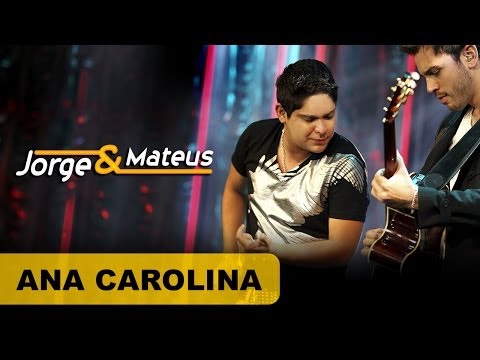 Ana Carolina - Jorge e Mateus
