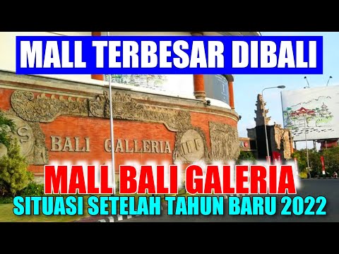 MALL BALI GALERIA KUTA BALI | MALL TERBESAR DI BALI SETELAH TAHUN BARU 2022 | SITUASI BALI SAAT INI