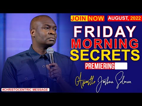 FRIDAY SECRETS, 26TH AUGUST 2022  APOSTLE JOSHUA SELMAN Commanding Your Morning