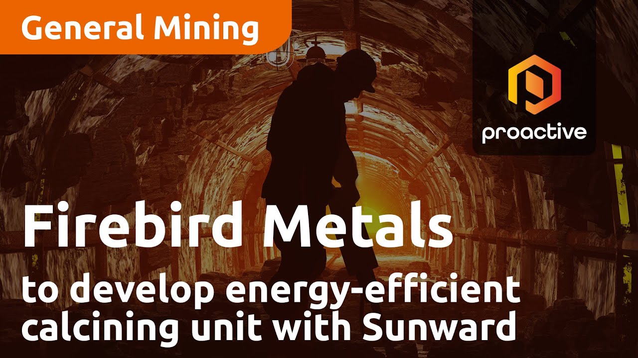 Firebird Metals and Sunward to develop energy-efficient calcining unit