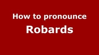 How to pronounce Robards