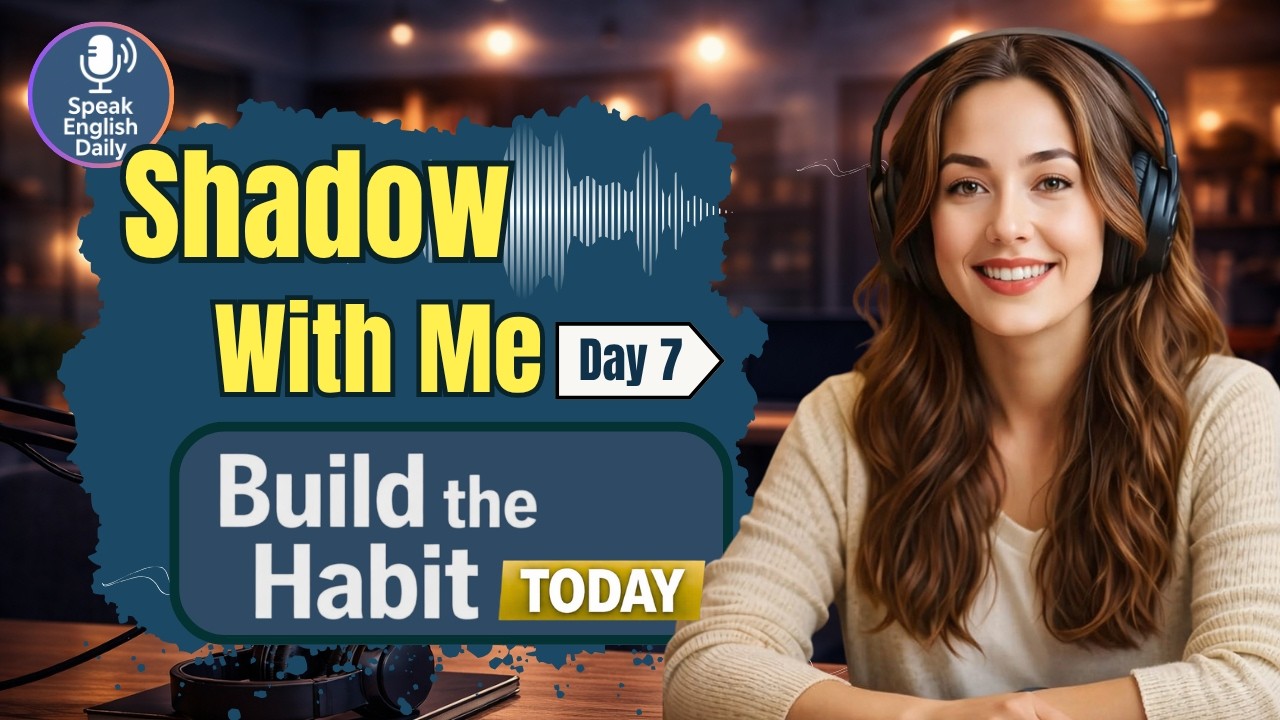 Speak English With Me – Don’t Stop Now - Build Your Speaking Habit | Day 7 English Speaking Practice