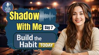 Speak English With Me – Don’t Stop Now - Build Your Speaking Habit | Day 7 English Speaking Practice