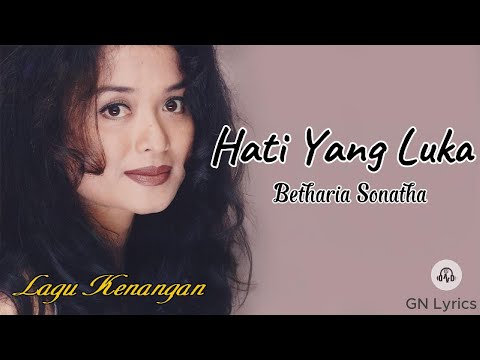 BETHARIA SONATHA DALAM LAGU HATI YANG LUKA ( 1988 )GN Lyrics