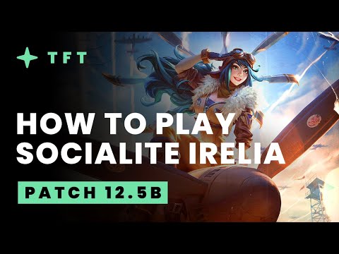 How to Play Irelia/Socialite - Teamfight Tactics Patch 12.5b