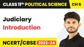 Class 11 Political Science Chapter 6 | Judiciary - Introduction