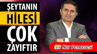 Dr. Ahmet ÇOLAK - Şeytanın Hilesi Çok Zayıftır!