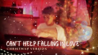 Can't Help Falling in Love - CHRISTMAS VERSION 🎄