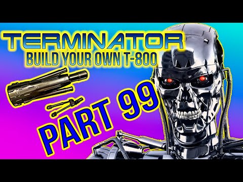 Build Your Own Terminator Part 99 - By Hachette