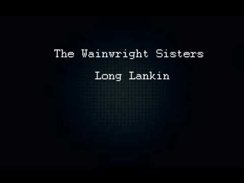 The Wainwright Sisters -  Long Lankin