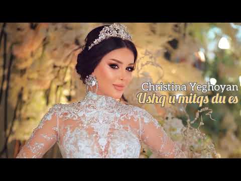 Christina Yeghoyan - Ushq u Mitqs Du Es