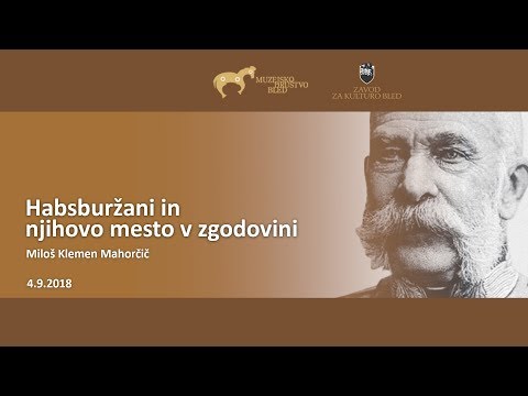 Habsburžani in njihovo mesto v zgodovini (1. predavanje)