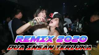 Download lagu REMIX 2020 Dua Insan Yang Terluka - Terbaru 2020 mp3