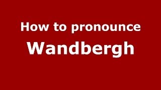 How to pronounce Wandbergh