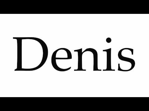 How to Pronounce Denis