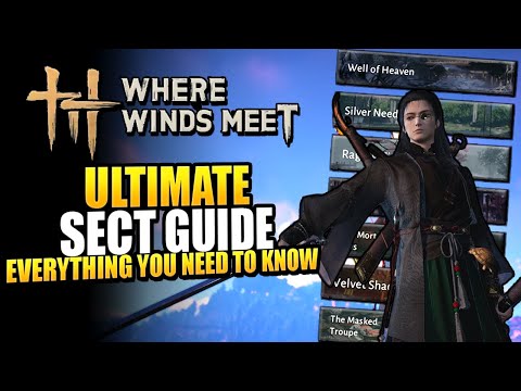 Where Winds Meet Ultimate Sect Guide - How To Join EVERY Sect and What You Need To Know